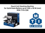 Pouch Cell Stacking Machine for Solid State Battery up to 100L x 90 W (mm) - MSK-111A-SSB
